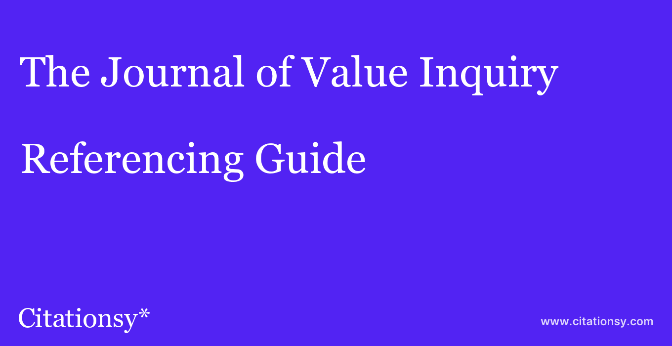 cite The Journal of Value Inquiry  — Referencing Guide